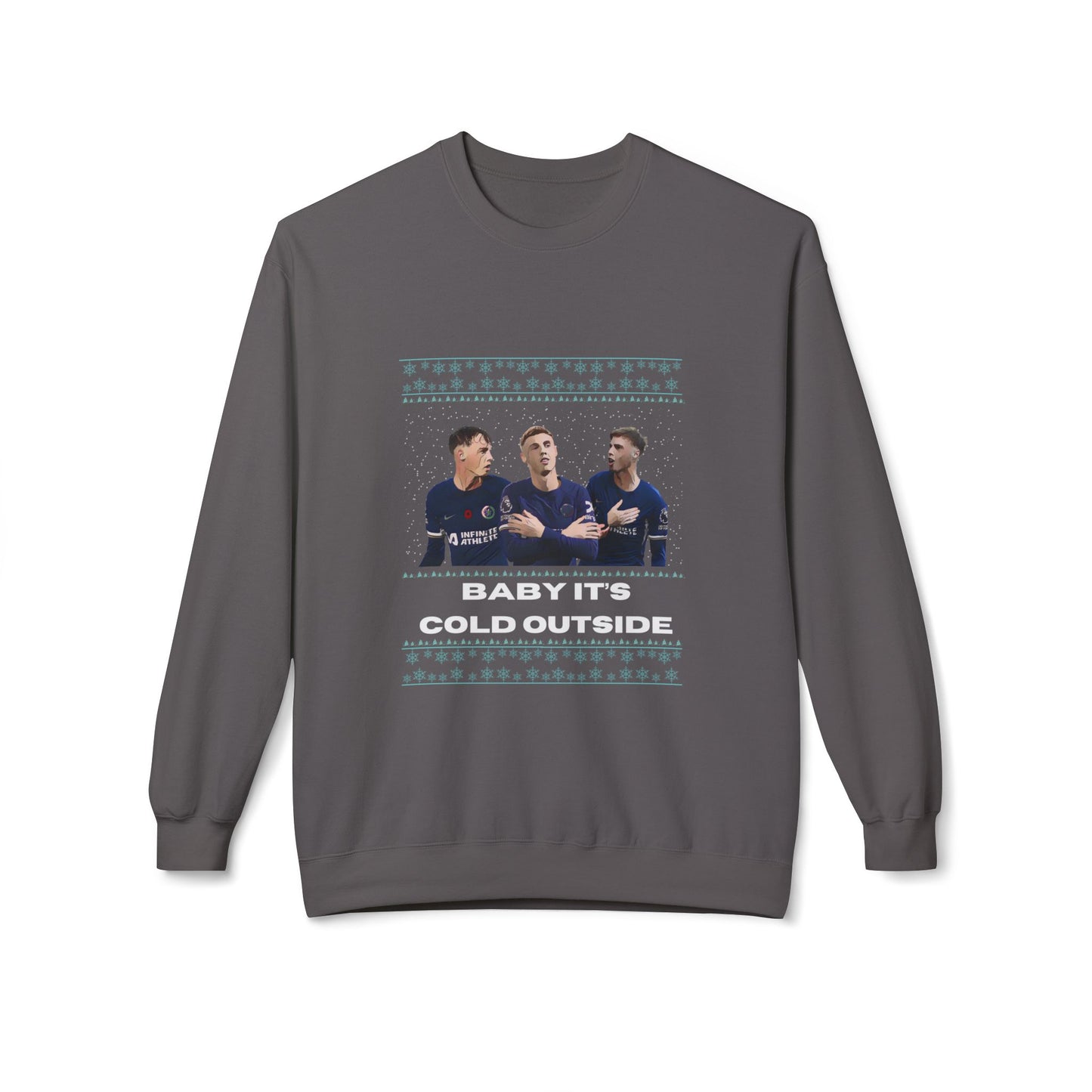 Baby Its Cold Outside Sweatshirt