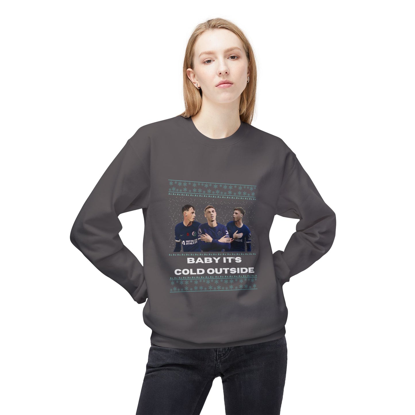 Baby Its Cold Outside Sweatshirt