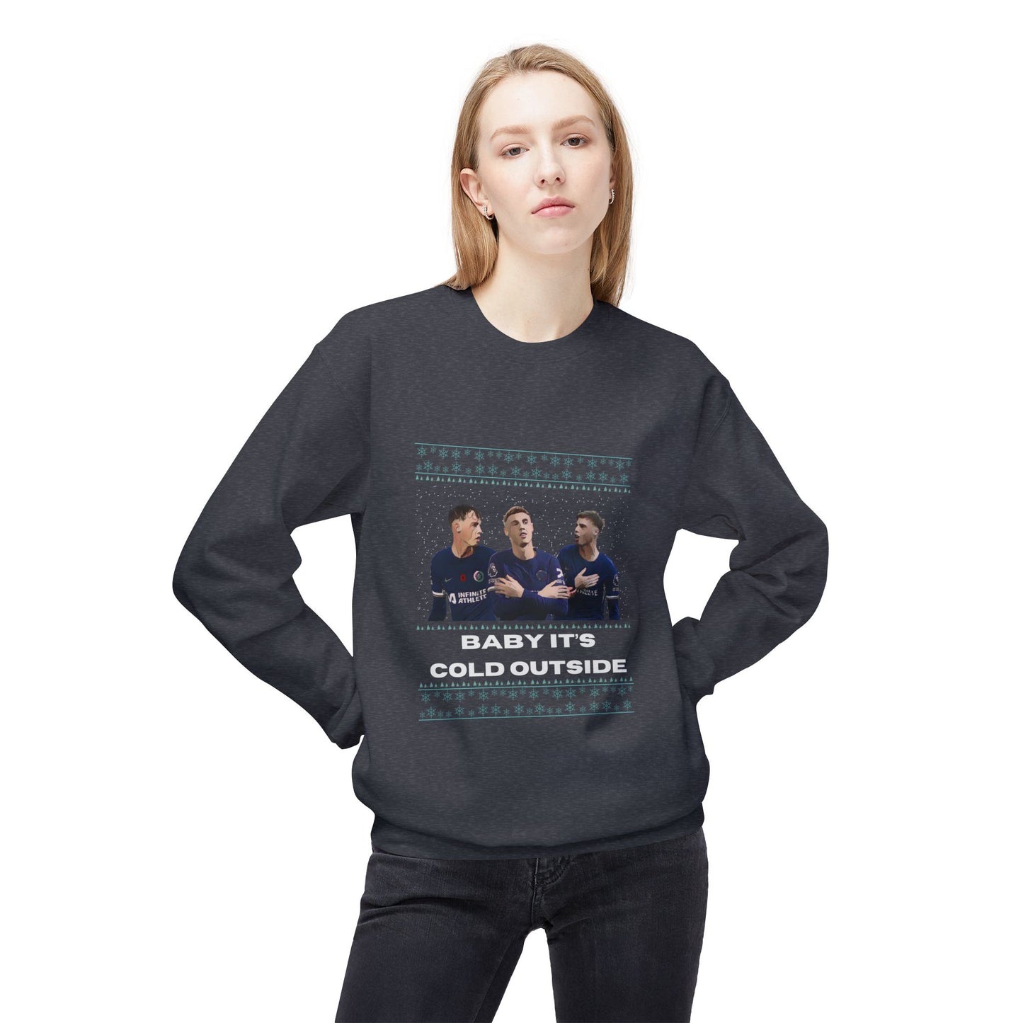 Baby Its Cold Outside Sweatshirt